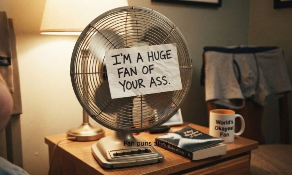 Fan puns dirty 