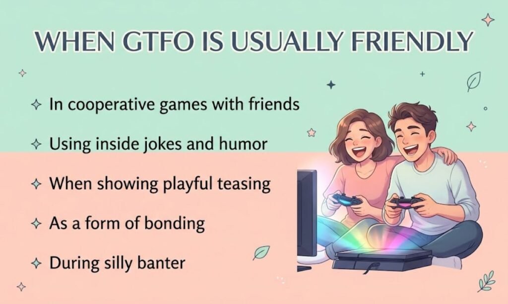 When GTFO Is Usually Friendly